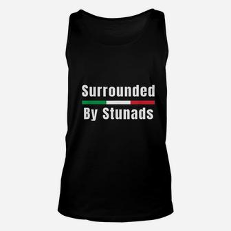 Funny Italian Sayings Surrounded By Stunads Unisex Tank Top - Seseable