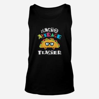 Funny Preschool Kindergarten Teacher Nacho Average Teacher Unisex Tank Top - Seseable