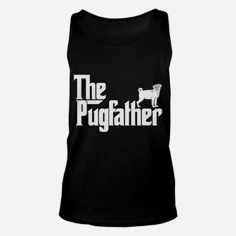 Funny Pug Owner The Pugfather Pug Father Gift Unisex Tank Top - Seseable