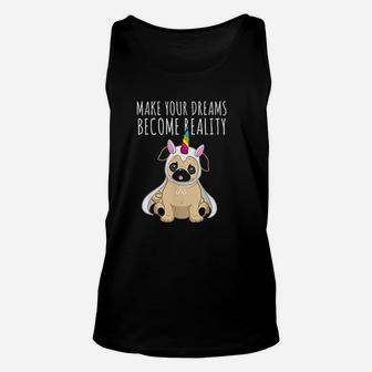 Funny Pugnicorn Make Your Dreams Become Reality Dog Lover Unisex Tank Top - Seseable