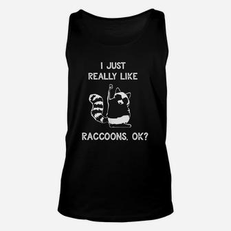 Funny Raccoon Gift I Just Really Like Raccoons Ok Unisex Tank Top - Seseable