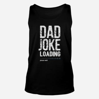 Funny Shirts For Dad, Dad Joke Loading Tshirt Unisex Tank Top - Seseable