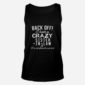 Funny Sister Back Off I Have A Crazy Sister-in-law Unisex Tank Top - Seseable