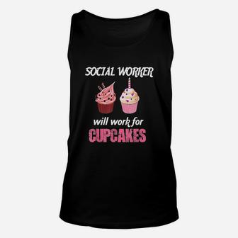 Funny Social Worker Will Work For Cupcakes Unisex Tank Top - Seseable