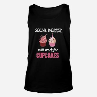 Funny Social Worker Will Work For Cupcakes Unisex Tank Top - Seseable
