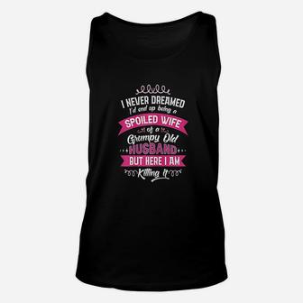 Funny Spoiled Wife Of Grumpy Old Husband Gift From Spouse Unisex Tank Top - Seseable