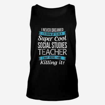 Funny Super Cool Social Studies Teacher Unisex Tank Top - Seseable