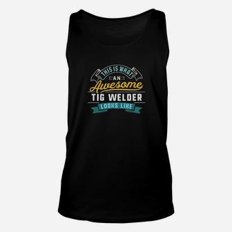 Funny Tig Welder Awesome Job Occupation Graduation Unisex Tank Top - Seseable