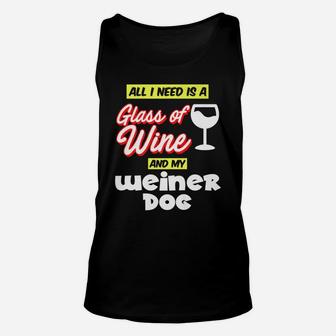 Funny Weiner Dog All I Need Is A Glass Of Wine Unisex Tank Top - Seseable