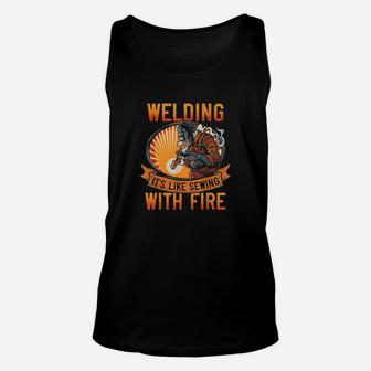 Funny Welder Men Welding Its Like Sewing With Fire Unisex Tank Top - Seseable
