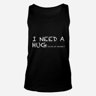 Funny Whiskey I Need A Huge Glass Of Whiskey Unisex Tank Top - Seseable