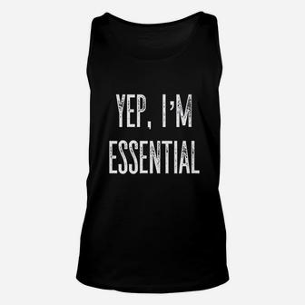 Funny Yep I Am Essential For Brave Frontline Workers Heroes Unisex Tank Top - Seseable