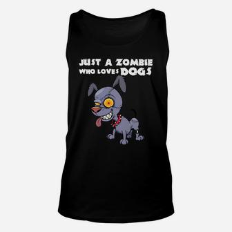 Funny Zombie Dog Halloween Gift Just A Zombie Who Loves Dog Unisex Tank Top - Seseable