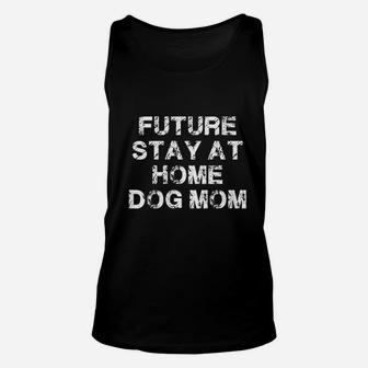 Future Stay At Home Dog Mom Gift Unisex Tank Top - Seseable
