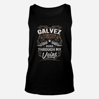 Galvez Blood Runs Through My Veins Legend Name Gifts T Shirt Unisex Tank Top - Seseable