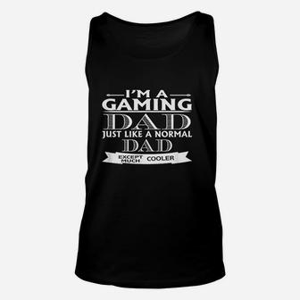 Gamer Dad Funny Gift I Am A Gaming Dad Just Like A Normal Unisex Tank Top - Seseable
