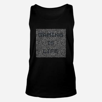 Gaming Is Life T-shirt For Gamers And Vr Enthusiasts Unisex Tank Top - Seseable