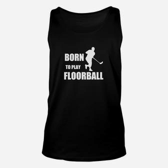 Geboren Um Floorball- Zu Spielen TankTop - Seseable