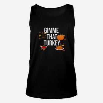 Gimme That Turkey Halloween Christmas Funny Cool Hol Unisex Tank Top - Seseable
