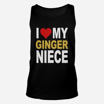 Ginger Shirt- I Love My Ginger Niece Funny Redhead T-shirt Unisex Tank Top - Seseable