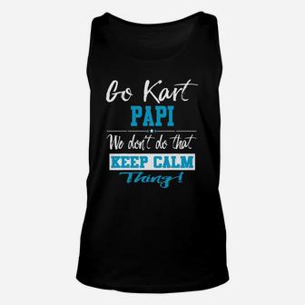 Go Kart Papi We Dont Do That Keep Calm Thing Go Karting Racing Funny Kid Unisex Tank Top - Seseable