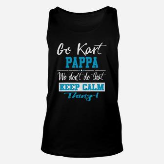 Go Kart Pappa We Dont Do That Keep Calm Thing Go Karting Racing Funny Kid Unisex Tank Top - Seseable