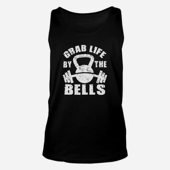 Grab Life By The Bells kettlebel And Barbell T-shirts Unisex Tank Top - Seseable