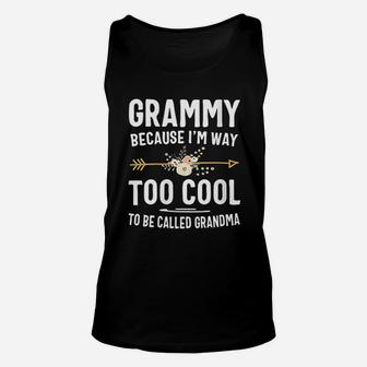 Grammy Because I Am Way Too Cool To Be Called Grandma Gifts Unisex Tank Top - Seseable