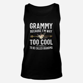 Grammy Because I Am Way Too Cool To Be Called Grandma Gifts Unisex Tank Top - Seseable