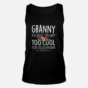 Granny Because I Am Way Too Cool To Be Called Grandma Floral Unisex Tank Top - Seseable