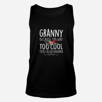 Granny Because I Am Way Too Cool To Be Called Grandma Floral Unisex Tank Top - Seseable