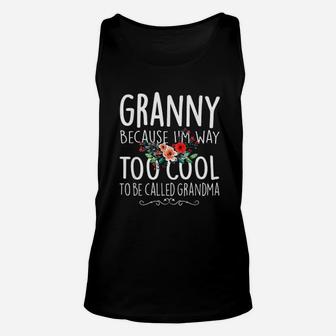 Granny Because I Am Way Too Cool To Be Called Grandma Unisex Tank Top - Seseable