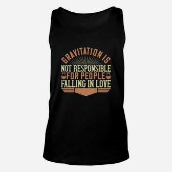 Gravitation Is Not Responsible For People Falling In Love Unisex Tank Top - Seseable