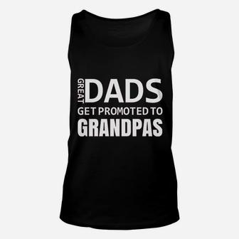 Great Dads Get Promoted To Grandpas Baby Announcement Gift Idea Fathers Day Unisex Tank Top - Seseable