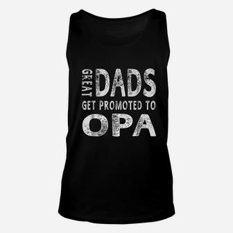 Great Dads Get Promoted To Opa Grandpa Unisex Tank Top - Seseable