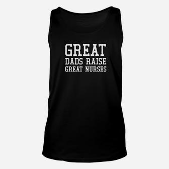 Great Dads Raise Great Nurses Funny Gift Premium Unisex Tank Top - Seseable