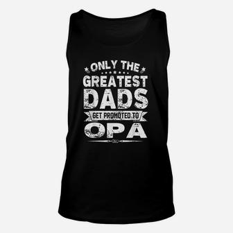 Greatest Dads Get Promoted To Opa Unisex Tank Top - Seseable