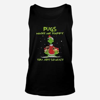 Grinch Christmas Pugs Make Me Happy You Not So Much Unisex Tank Top - Seseable