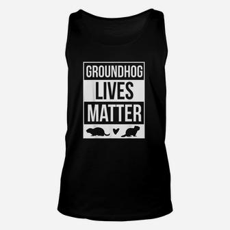 Groundhog Lives Matter Groundhog Day Design Unisex Tank Top - Seseable