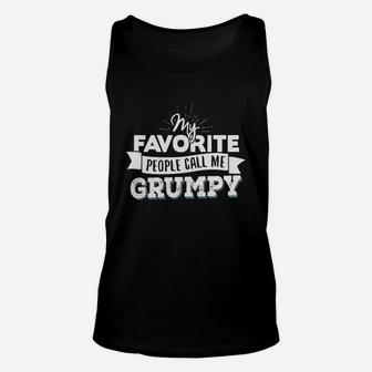 Grumpy T-shirt - My Favorite People Call Me Grumpy Unisex Tank Top - Seseable