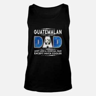 Guatemalan Dad Just Like A Normal Dad Expect Much Cooler T Shirts Unisex Tank Top - Seseable
