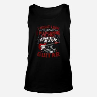 Guitar Might Look Like I Am Listening Dad Guitar Unisex Tank Top - Seseable