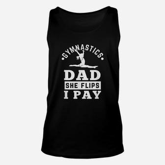 Gymnast Dad Funny Gymnastics Daddy She Flip I Pay Unisex Tank Top - Seseable
