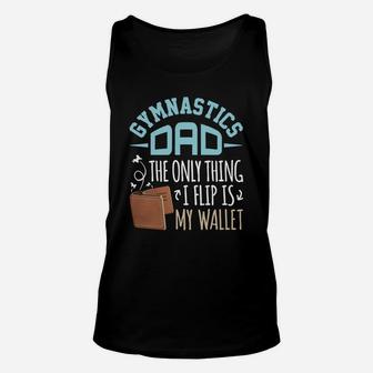 Gymnastics Dad T-shirt The Only Thing I Flip Is My Wallet Unisex Tank Top - Seseable