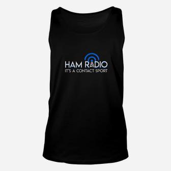 Ham Radio Its A Contact Sport Funny Ham Radio Quote Gifts Unisex Tank Top - Seseable