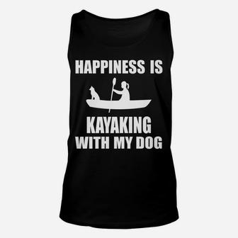 Happiness Is Kayaking With My Dog Funny Kayak Unisex Tank Top - Seseable