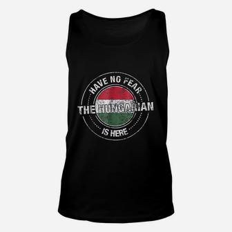 Have No Fear The Hungarian Is Here Hungary Unisex Tank Top - Seseable