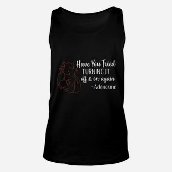 Have You Tried Turning It Off And On Again Unisex Tank Top - Seseable