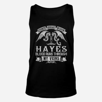 Hayes Shirts - Strength Courage Wisdom Hayes Blood Runs Through My Veins Name Shirts Unisex Tank Top - Seseable
