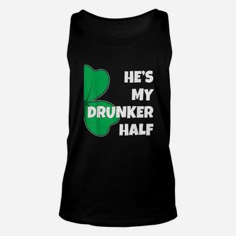 He Is My Drunker Half Her Funny St Patricks Day Couple Unisex Tank Top - Seseable